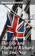 E-Book (epub) The Life and Death of Richard Yea-and-Nay von Maurice Hewlett