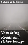 E-Book (epub) Vanishing Roads and Other Essays von Richard Le Gallienne