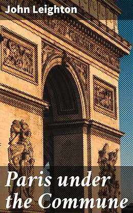 E-Book (epub) Paris under the Commune von John Leighton