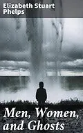 E-Book (epub) Men, Women, and Ghosts von Elizabeth Stuart Phelps
