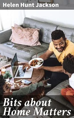 E-Book (epub) Bits about Home Matters von Helen Hunt Jackson