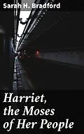E-Book (epub) Harriet, the Moses of Her People von Sarah H. Bradford