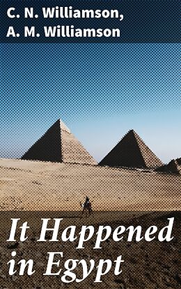 eBook (epub) It Happened in Egypt de C. N. Williamson, A. M. Williamson