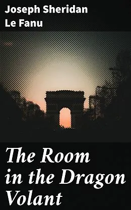 E-Book (epub) The Room in the Dragon Volant von Joseph Sheridan Le Fanu