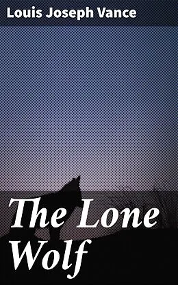E-Book (epub) The Lone Wolf von Louis Joseph Vance