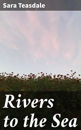E-Book (epub) Rivers to the Sea von Sara Teasdale