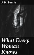 E-Book (epub) What Every Woman Knows von J. M. Barrie