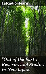 E-Book (epub) 'Out of the East': Reveries and Studies in New Japan von Lafcadio Hearn
