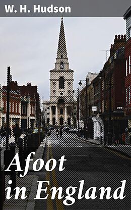 eBook (epub) Afoot in England de W. H. Hudson