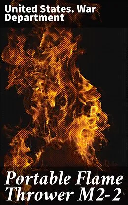 E-Book (epub) Portable Flame Thrower M2-2 von United States. War Department