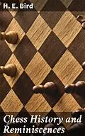 E-Book (epub) Chess History and Reminiscences von H. E. Bird