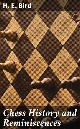 E-Book (epub) Chess History and Reminiscences von H. E. Bird
