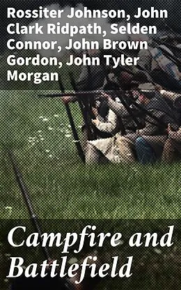 E-Book (epub) Campfire and Battlefield von Selden Connor, John Tyler Morgan, John Brown Gordon