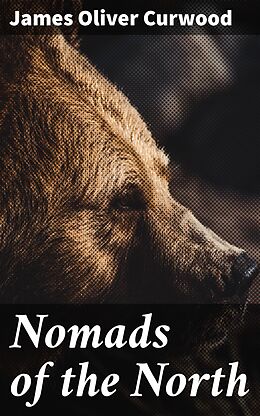 eBook (epub) Nomads of the North de James Oliver Curwood