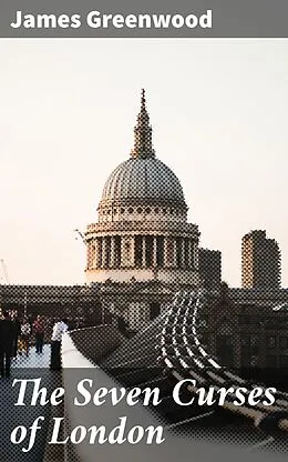 E-Book (epub) The Seven Curses of London von James Greenwood