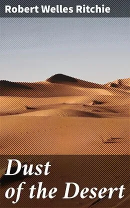 E-Book (epub) Dust of the Desert von Robert Welles Ritchie