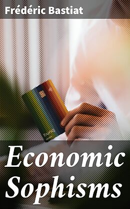 eBook (epub) Economic Sophisms de Frédéric Bastiat