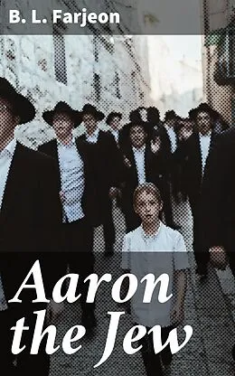 E-Book (epub) Aaron the Jew von B. L. Farjeon