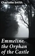 E-Book (epub) Emmeline, the Orphan of the Castle von Charlotte Smith