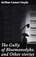 E-Book (epub) The Gully of Bluemansdyke, and Other stories von Arthur Conan Doyle