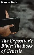 E-Book (epub) The Expositor's Bible: The Book of Genesis von Marcus Dods