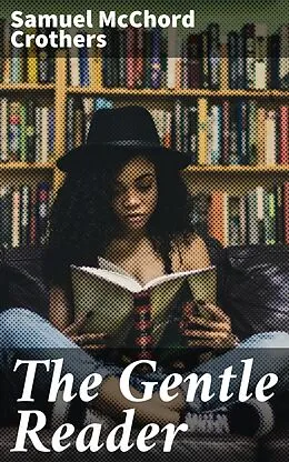E-Book (epub) The Gentle Reader von Samuel McChord Crothers