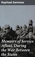 E-Book (epub) Memoirs of Service Afloat, During the War Between the States von Raphael Semmes