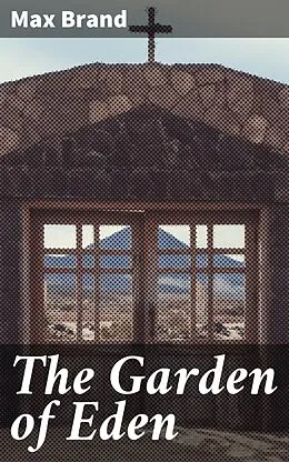 E-Book (epub) The Garden of Eden von Max Brand