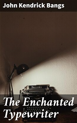 eBook (epub) The Enchanted Typewriter de John Kendrick Bangs