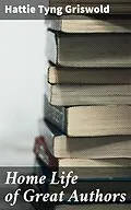 E-Book (epub) Home Life of Great Authors von Hattie Tyng Griswold