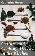 E-Book (epub) Culture and Cooking; Or, Art in the Kitchen von Catherine Owen
