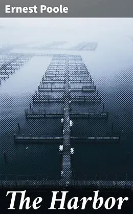 E-Book (epub) The Harbor von Ernest Poole