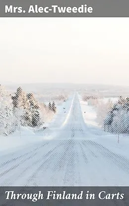 E-Book (epub) Through Finland in Carts von Mrs. Alec-Tweedie
