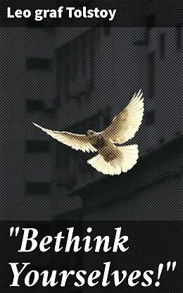 E-Book (epub) 'Bethink Yourselves!' von Leo graf Tolstoy