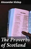 E-Book (epub) The Proverbs of Scotland von Alexander Hislop