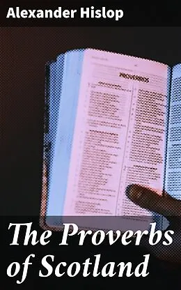 E-Book (epub) The Proverbs of Scotland von Alexander Hislop