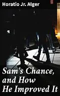 E-Book (epub) Sam's Chance, and How He Improved It von Horatio Jr. Alger