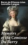E-Book (epub) Memoirs of the Comtesse Du Barry von Etienne-Léon baron de Lamothe-Langon
