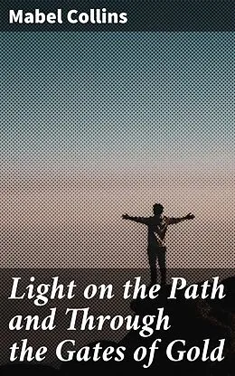 E-Book (epub) Light on the Path and Through the Gates of Gold von Mabel Collins