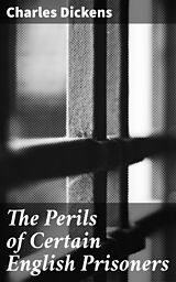 eBook (epub) The Perils of Certain English Prisoners de Charles Dickens