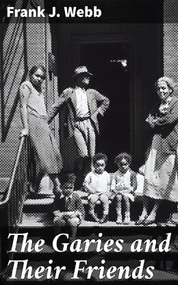 E-Book (epub) The Garies and Their Friends von Frank J. Webb