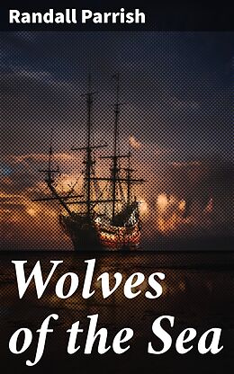 eBook (epub) Wolves of the Sea de Randall Parrish