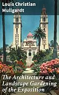 E-Book (epub) The Architecture and Landscape Gardening of the Exposition von Louis Christian Mullgardt