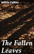 E-Book (epub) The Fallen Leaves von Wilkie Collins