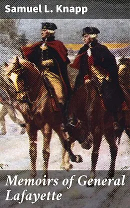 E-Book (epub) Memoirs of General Lafayette von Samuel L. Knapp
