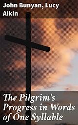 eBook (epub) The Pilgrim's Progress in Words of One Syllable de John Bunyan, Lucy Aikin