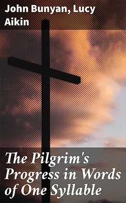 eBook (epub) The Pilgrim's Progress in Words of One Syllable de John Bunyan, Lucy Aikin