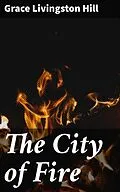 E-Book (epub) The City of Fire von Grace Livingston Hill