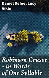 eBook (epub) Robinson Crusoe - in Words of One Syllable de Daniel Defoe, Lucy Aikin