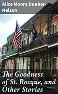 E-Book (epub) The Goodness of St. Rocque, and Other Stories von Alice Moore Dunbar-Nelson